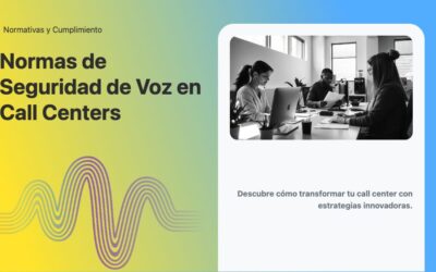 Normas de Seguridad de Voz en Call Centers