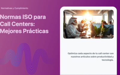 Normas ISO para Call Centers: Mejores Prácticas