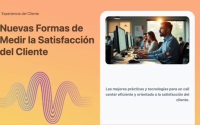 Nuevas Formas de Medir la Satisfacción del Cliente