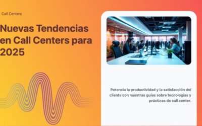Nuevas Tendencias en Call Centers para 2025