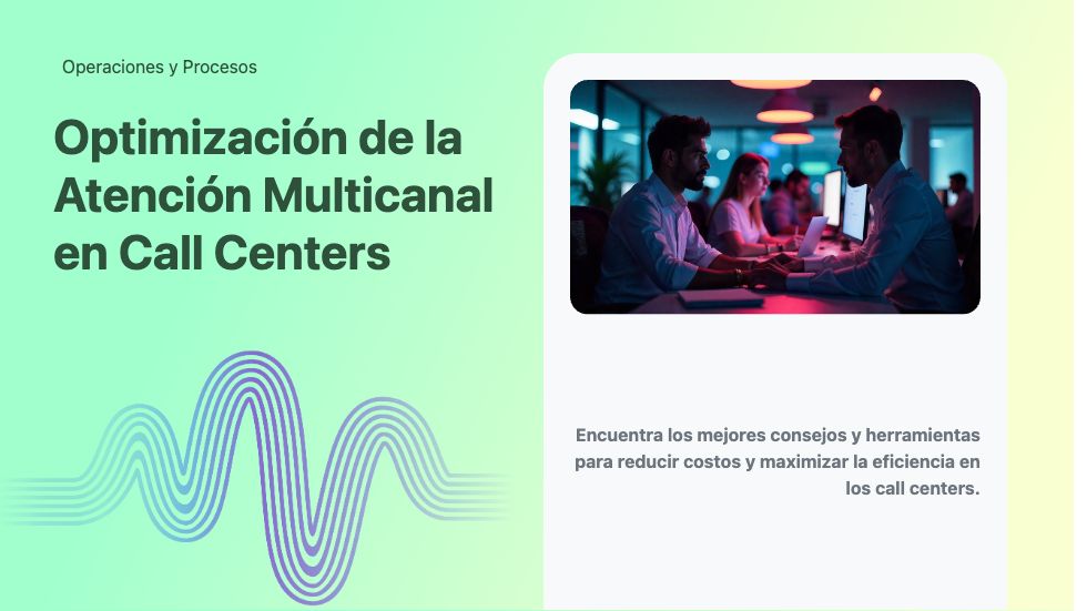 Optimización de la Atención Multicanal en Call Centers