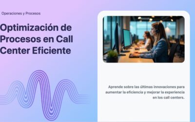 Optimización de Procesos en Call Center Eficiente