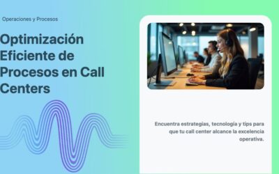 Optimización Eficiente de Procesos en Call Centers
