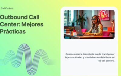 Outbound Call Center: Mejores Prácticas