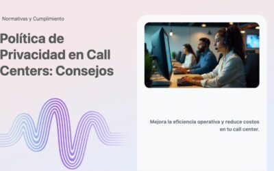 Política de Privacidad en Call Centers: Consejos