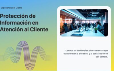 Protección de Información en Atención al Cliente