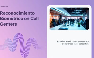 Reconocimiento Biométrico en Call Centers