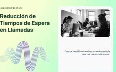 Reducción de Tiempos de Espera en Llamadas