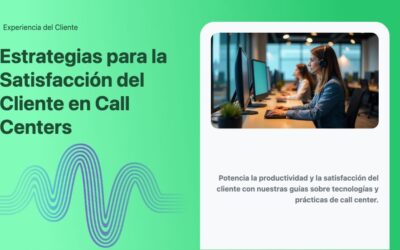Estrategias para la Satisfacción del Cliente en Call Centers
