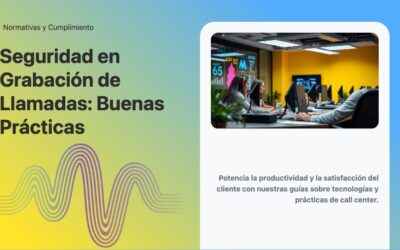 Seguridad en Grabación de Llamadas: Buenas Prácticas