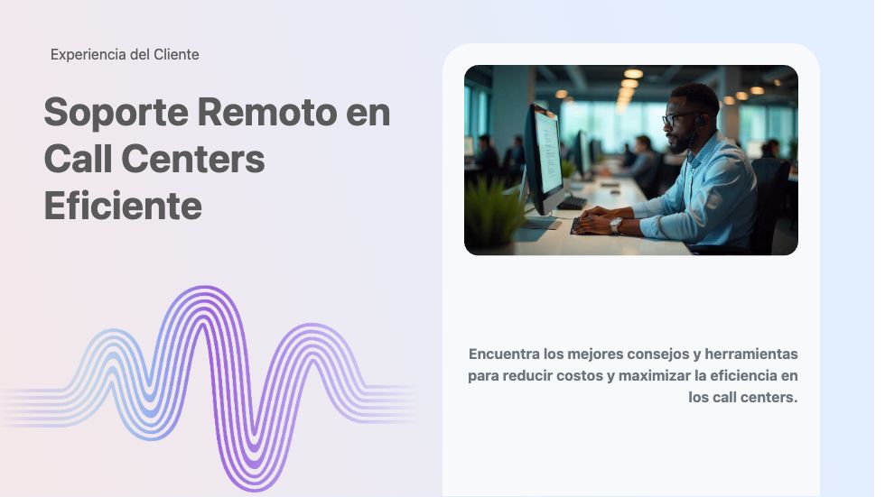 Soporte Remoto en Call Centers Eficiente