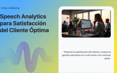Speech Analytics para Satisfacción del Cliente Óptima