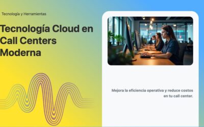 Tecnología Cloud en Call Centers Moderna