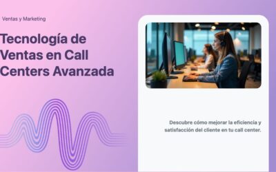 Tecnología de Ventas en Call Centers Avanzada