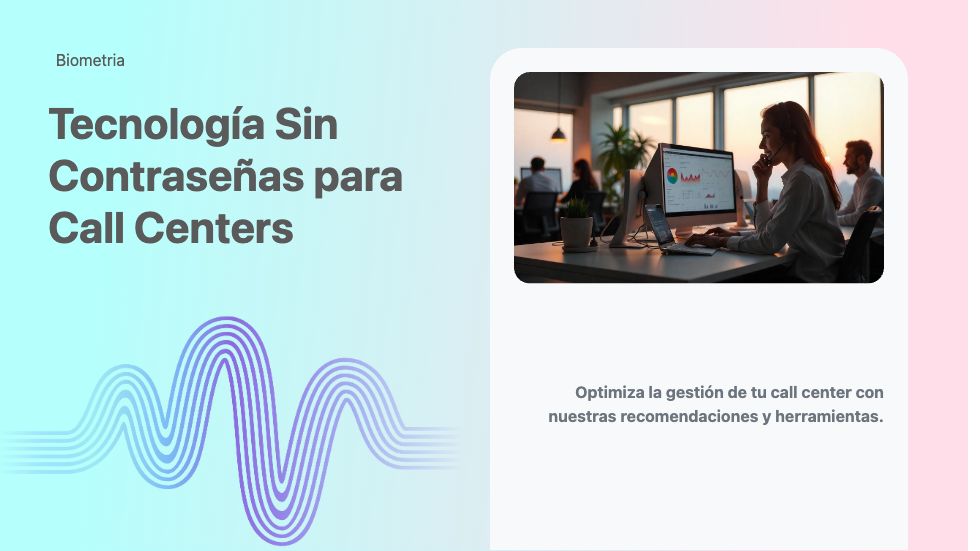 Tecnología Sin Contraseñas para Call Centers