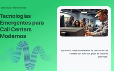 Tecnologías Emergentes para Call Centers Modernos